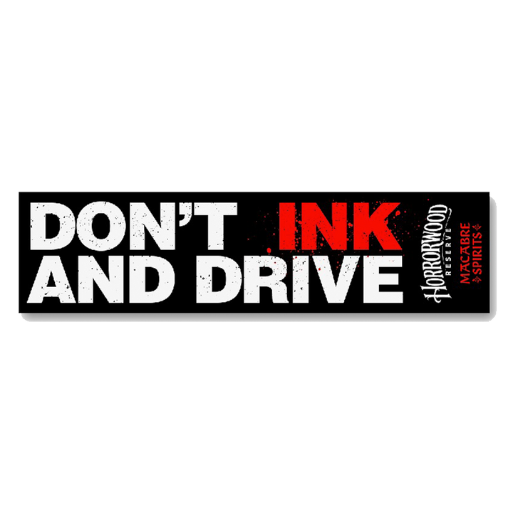 Horrorwood Reserve Don't Ink And Drive Bumper Sticker
